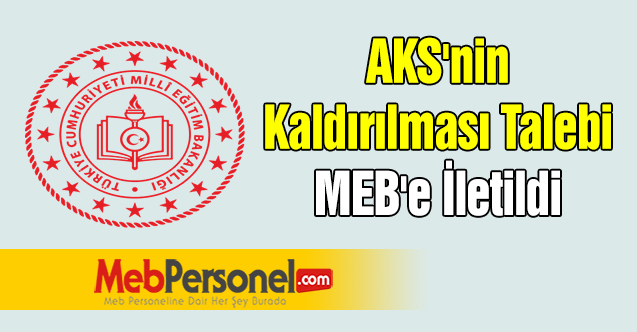 AKS'nin Kaldırılması Talebi MEB'e İletildi