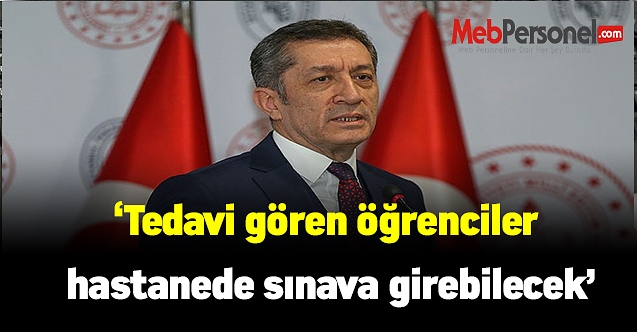 Bakan Selçuk:'Tedavi gören öğrenciler hastanede sınava girebilecek'