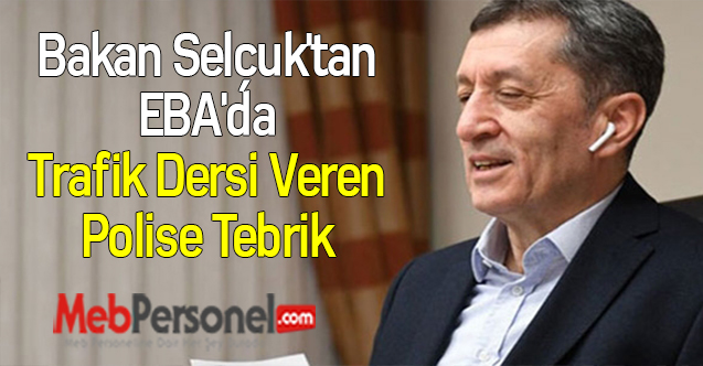 Bakan Selçuk'tan EBA'da Trafik Dersi Veren Polise Tebrik