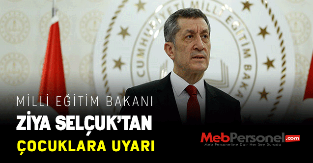 Bakan Ziya Selçuk'tan Çocuklara Uyarı