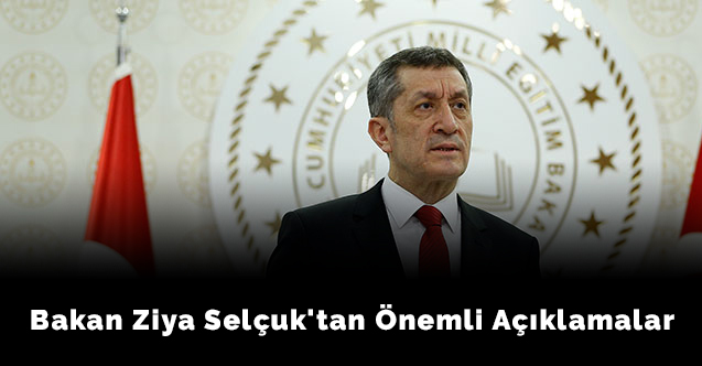 Bakan Ziya Selçuk'tan Önemli Açıklamaları