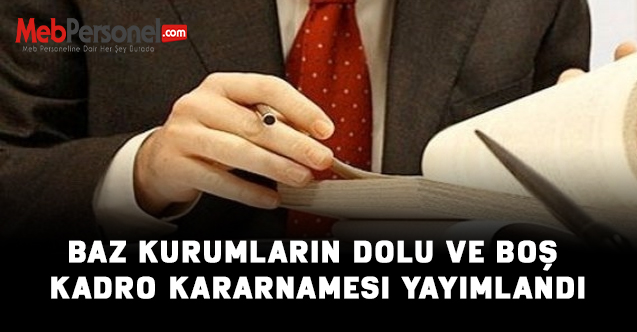 Baz kurumların dolu ve boş kadro kararnamesi yayımlandı