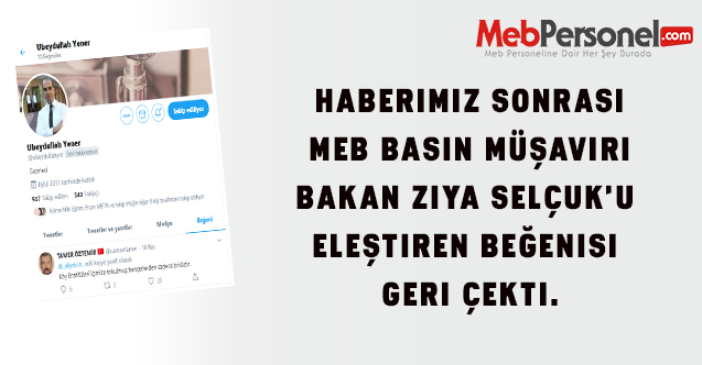 Haberimiz sonrası MEB Basın Müşaviri Bakan Ziya SELÇUK'u Eleştiren Beğenisi Geri Çekti.