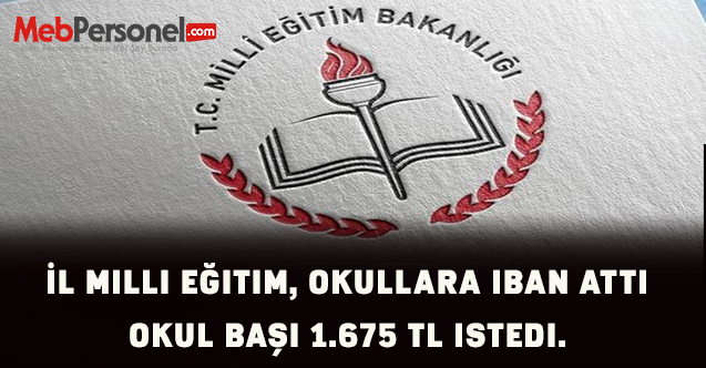 İl Milli Eğitim, okullara IBAN attı, Okul başı 1.675 TL istedi.