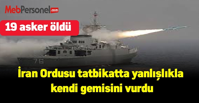 İran Ordusu tatbikatta yanlışlıkla kendi gemisini vurdu