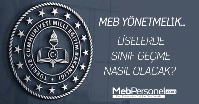Liselerde Sınıf geçme nasıl olacak ? Sınıf geçme yönetmeliği yayınlandı.