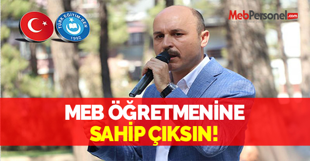 MEB ÖĞRETMENİNE SAHİP ÇIKSIN!