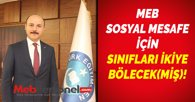 MEB SOSYAL MESAFE İÇİN SINIFLARI İKİYE BÖLECEK(MİŞ)!