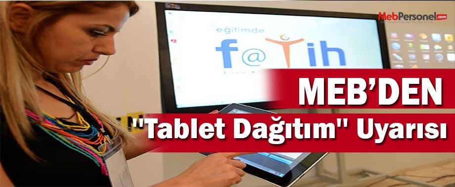 MEB'den ''Tablet Dağıtım'' Uyarısı