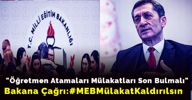 "Öğretmen Atamaları Mülakatları Son Bulmalı"-#MEBMülakatKaldırılsın