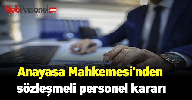 AYM'den sözleşmeli personeli ilgilendiren önemli karar