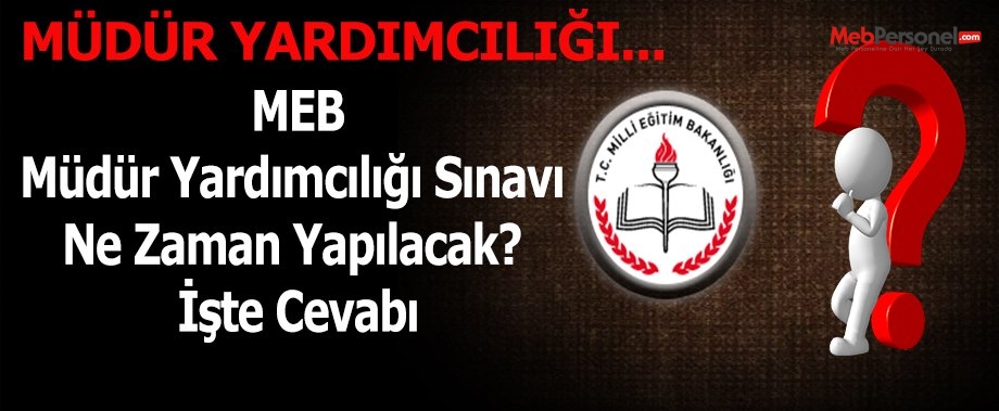 MEB Müdür Yardımcılığı Sınavı Ne Zaman Yapılacak? İşte Cevabı