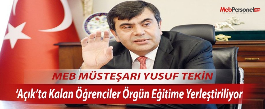 MEB Müsteşarı Tekin: ‘Açık’ta kalan öğrenciler örgün eğitime yerleştiriliyor