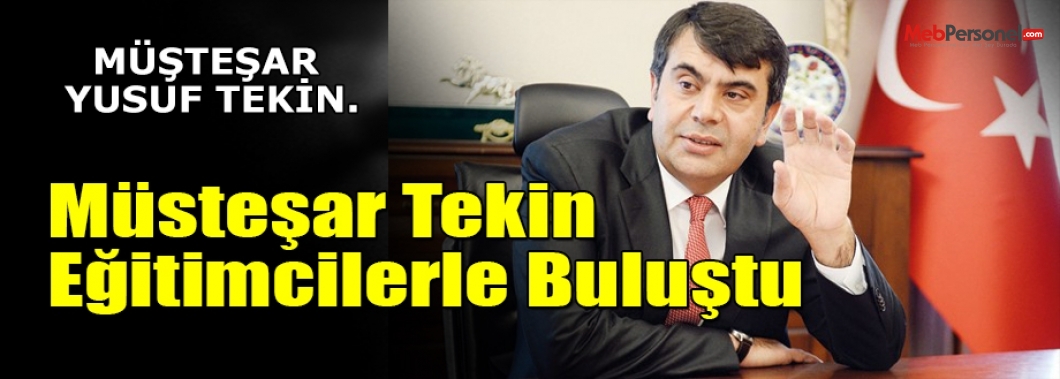 MEB Müsteşarı Tekin Eğitimcilerle Buluştu