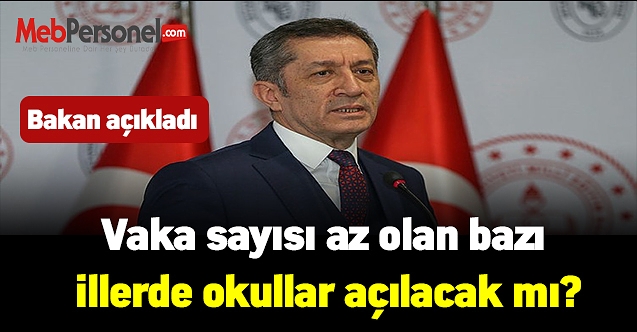 Vaka sayısı az olan bazı illerde okullar açılacak mı?