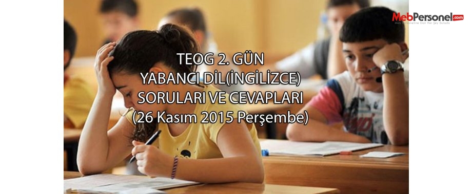 MEB, TEOG İngilizce(Yabancı Dil) soru ve cevapları | 26 Kasım