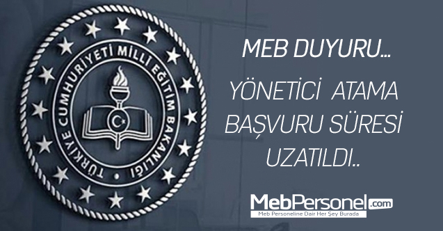 Yönetici atama başvuru süresi uzatıldı.