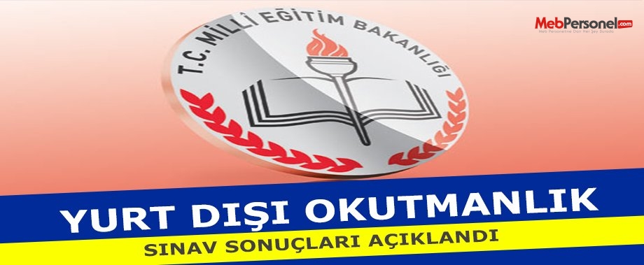 MEB, Yurt Dışı Okutmanlık Sınavı sonuçlarını açıkladı