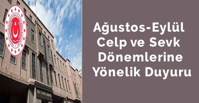 Ağustos-Eylül celp ve sevk dönemlerine yönelik duyuru