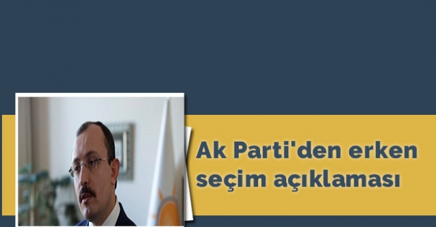 Ak Parti'den erken seçim açıklaması