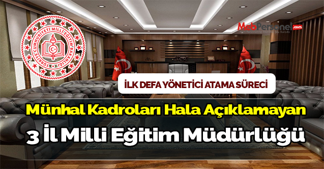 Atama takvimine ayak uyduramayan 3 il milli eğitim müdürlüğü