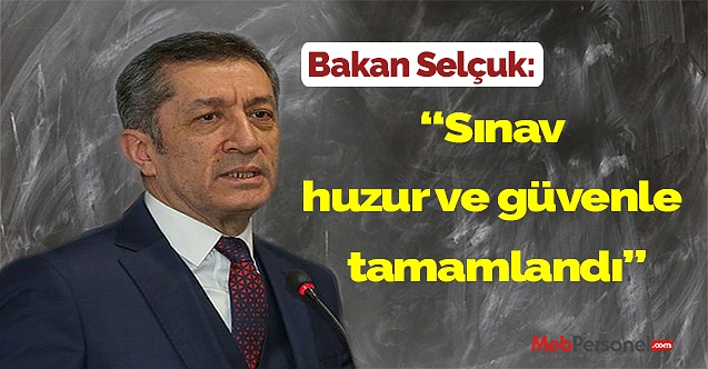 Bakan Selçuk:Sınav huzur ve güvenle tamamlandı