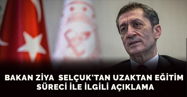 Bakan Ziya  Selçuk'tan uzaktan eğitim süreci ile ilgili açıklama