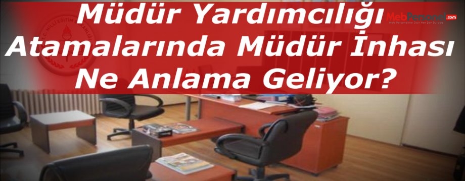 Müdür Yardımcılığı Atamalarında Müdür İnhası Ne Anlama Geliyor
