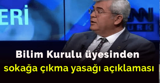Bilim Kurulu üyesinden sokağa çıkma yasağı açıklaması