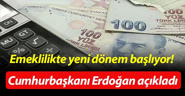 Emeklilikte yeni dönem başlıyor! Cumhurbaşkanı Erdoğan açıkladı