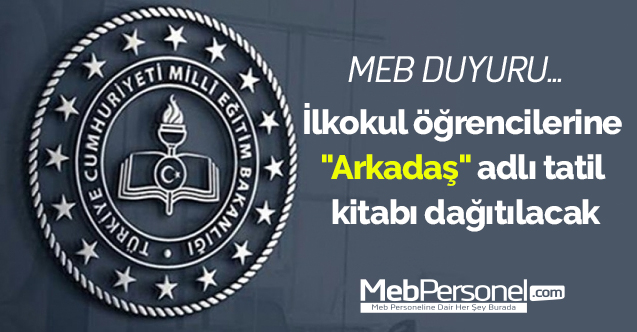 İlkokul öğrencilerine "Arkadaş" adlı tatil kitabı dağıtılacak