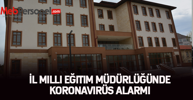 İl Milli Eğitim Müdürlüğünde Koronavirüs Alarmı
