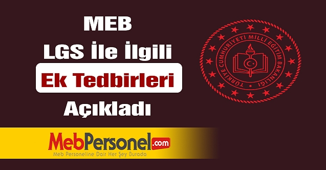 LGS ile ilgili ek tedbirler belirlendi