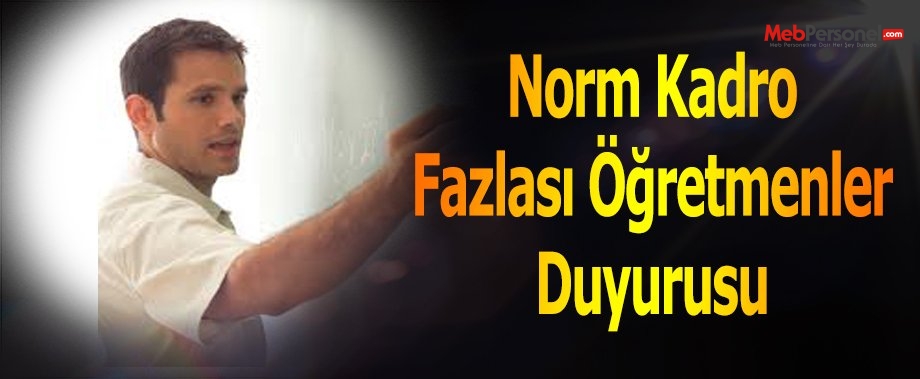 Norm Kadro Fazlası Öğretmenler İle İlgili  Duyuru