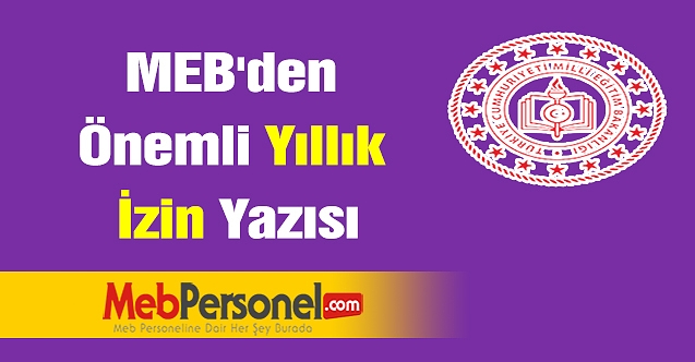 MEB'den önemli yıllık izin yazısı