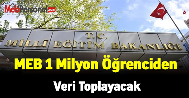 MEB 1 milyon öğrenciden veri toplayacak