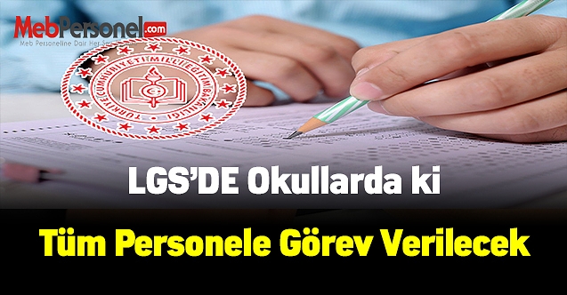 MEB LGS'de okullardaki tüm personelin görevlendirilmesi için düğmeye bastı