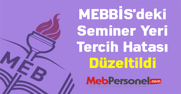 MEBBİS'deki Seminer Yeri Tercih Hatası Düzeltildi