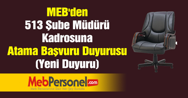 MEB'den 513 Şube Müdürü Kadrosuna Atama Başvuru Duyurusu (Yeni Duyuru)