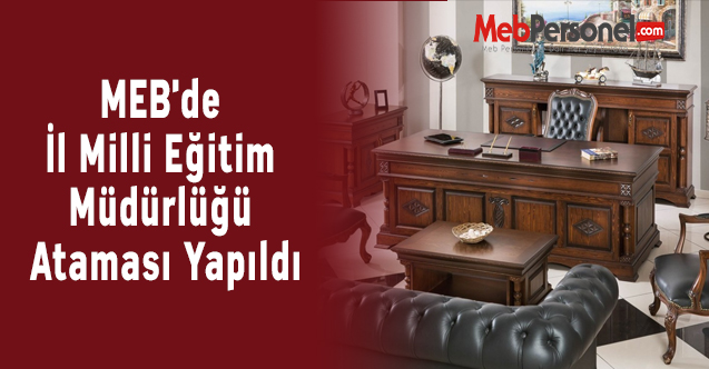 MEB'de İl Milli Eğitim Müdürlüğü Ataması Yapıldı
