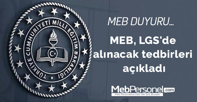 MEB, LGS'de alınacak  tedbirleri açıkladı