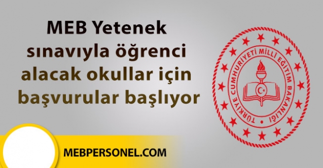 MEB Yetenek sınavıyla öğrenci alacak okullar için başvurular başlıyor