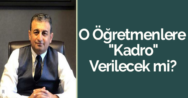 O öğretmenlere "kadro" verilecek mi?