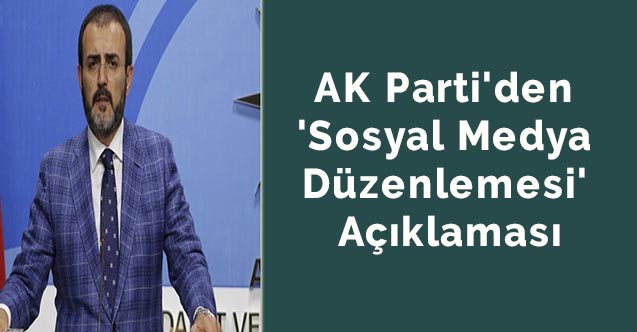AK Parti'den 'Sosyal Medya Düzenlemesi' Açıklaması