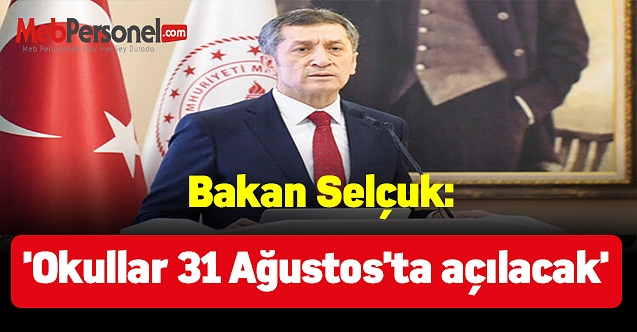 Bakan Selçuk:'Okullar 31 Ağustos'ta açılacak'