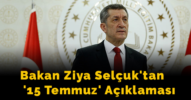 Bakan Ziya Selçuk'tan '15 Temmuz' Açıklaması