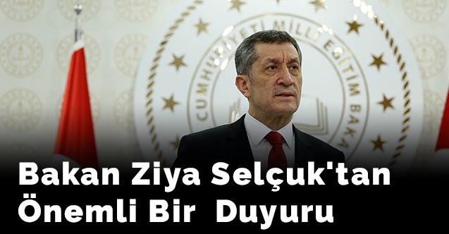 Bakan Ziya Selçuk'tan önemli bir  duyuru
