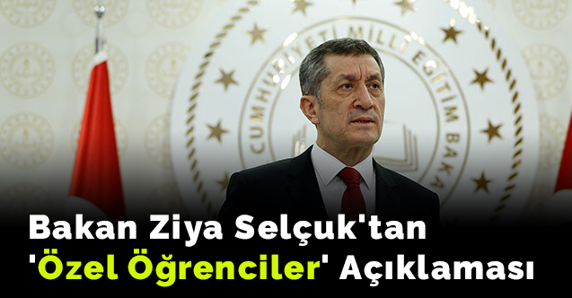 Bakan Ziya Selçuk'tan 'özel öğrenciler' açıklaması