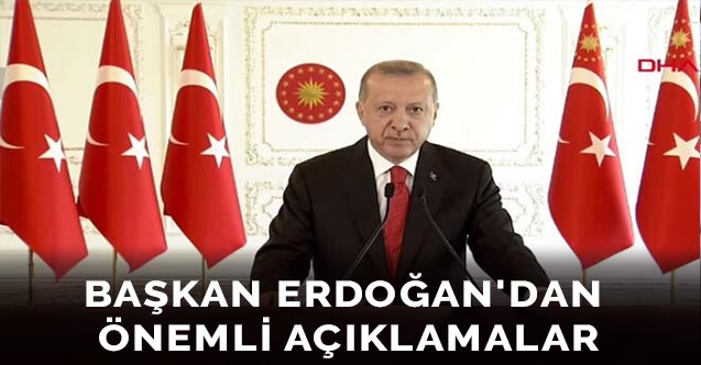 Başkan Erdoğan'dan önemli açıklamalar