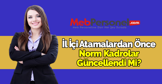 İl İçi Atamalardan Önce Norm Kadrolar Güncellendi Mi?